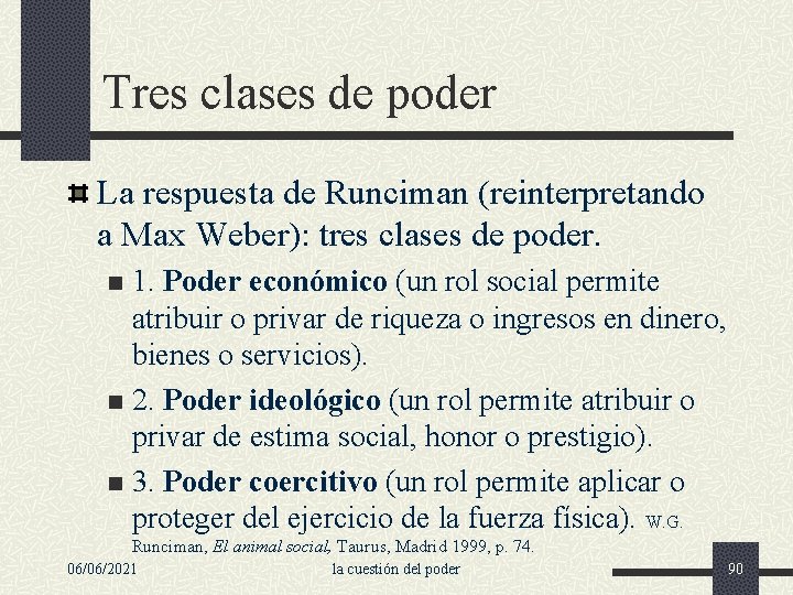 Tres clases de poder La respuesta de Runciman (reinterpretando a Max Weber): tres clases