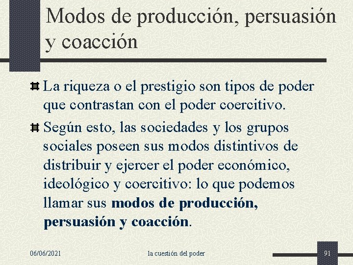 Modos de producción, persuasión y coacción La riqueza o el prestigio son tipos de