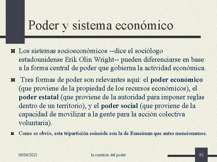 Poder y sistema económico Los sistemas socioeconómicos --dice el sociólogo estadounidense Erik Olin Wright--