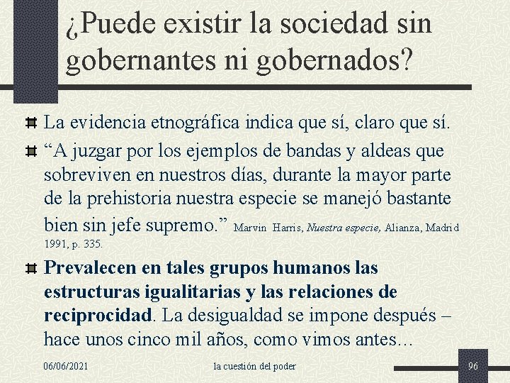 ¿Puede existir la sociedad sin gobernantes ni gobernados? La evidencia etnográfica indica que sí,