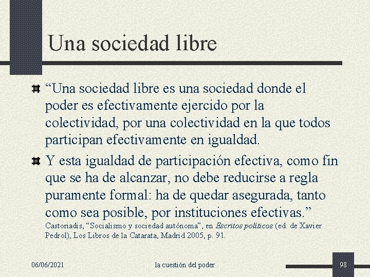 Una sociedad libre “Una sociedad libre es una sociedad donde el poder es efectivamente