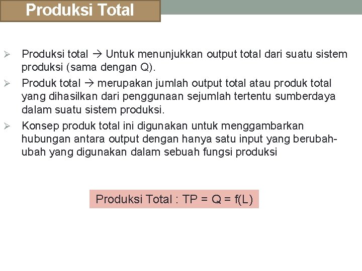 Produksi Total Produksi total Untuk menunjukkan output total dari suatu sistem produksi (sama dengan