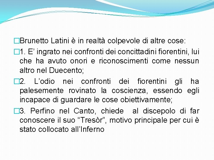 �Brunetto Latini è in realtà colpevole di altre cose: � 1. E’ ingrato nei