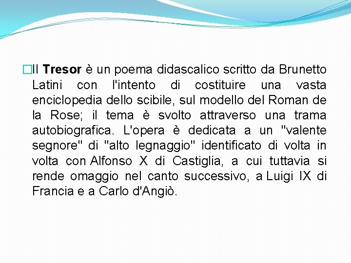 �Il Tresor è un poema didascalico scritto da Brunetto Latini con l'intento di costituire