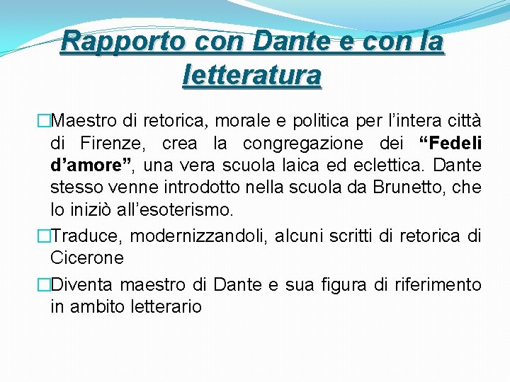 Rapporto con Dante e con la letteratura �Maestro di retorica, morale e politica per