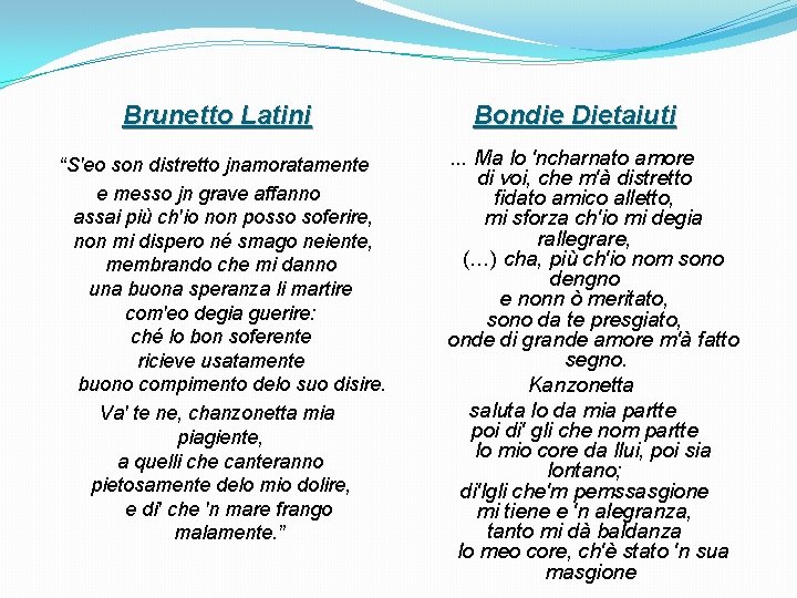 Brunetto Latini “S'eo son distretto jnamoratamente e messo jn grave affanno assai più ch'io