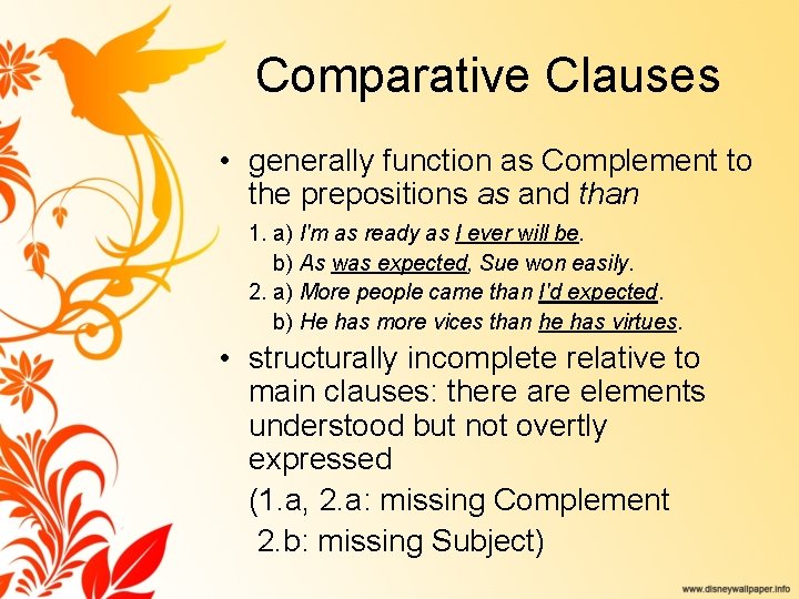 Comparative Clauses • generally function as Complement to the prepositions as and than 1.