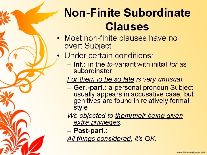 Non-Finite Subordinate Clauses • Most non-finite clauses have no overt Subject • Under certain
