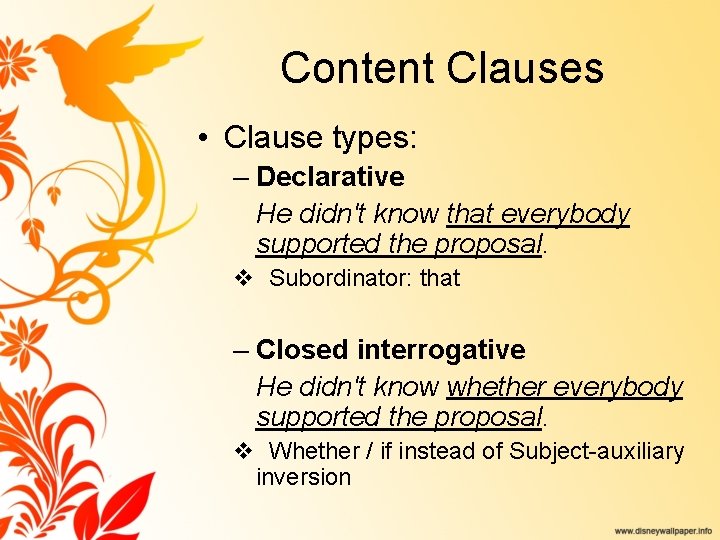 Content Clauses • Clause types: – Declarative He didn't know that everybody supported the
