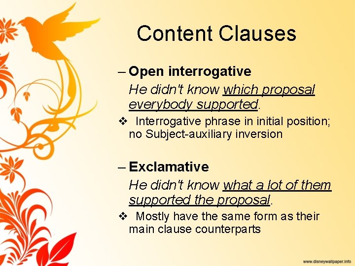 Content Clauses – Open interrogative He didn't know which proposal everybody supported. v Interrogative