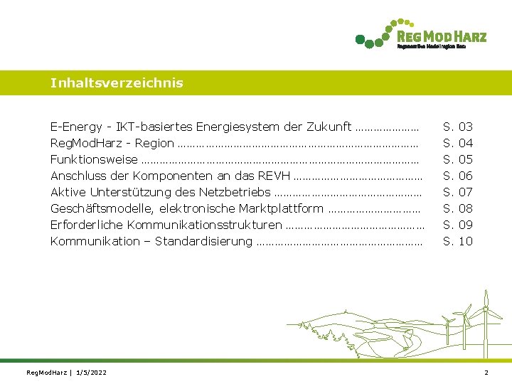 Inhaltsverzeichnis E-Energy - IKT-basiertes Energiesystem der Zukunft ………………… Reg. Mod. Harz - Region …………………………………
