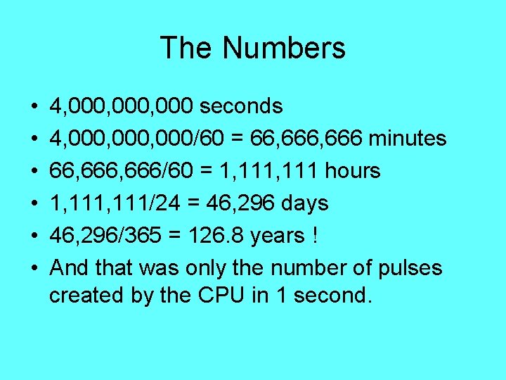 The Numbers • • • 4, 000, 000 seconds 4, 000, 000/60 = 66, The Numbers • • • 4, 000, 000 seconds 4, 000, 000/60 = 66,