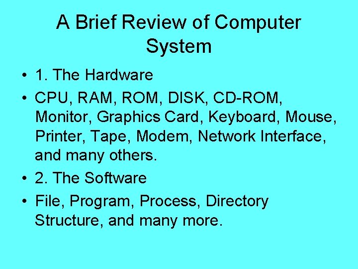 A Brief Review of Computer System • 1. The Hardware • CPU, RAM, ROM, A Brief Review of Computer System • 1. The Hardware • CPU, RAM, ROM,