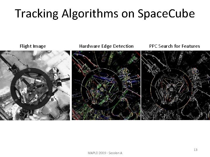 Tracking Algorithms on Space. Cube Flight Image Hardware Edge Detection MAPLD 2009 - Session
