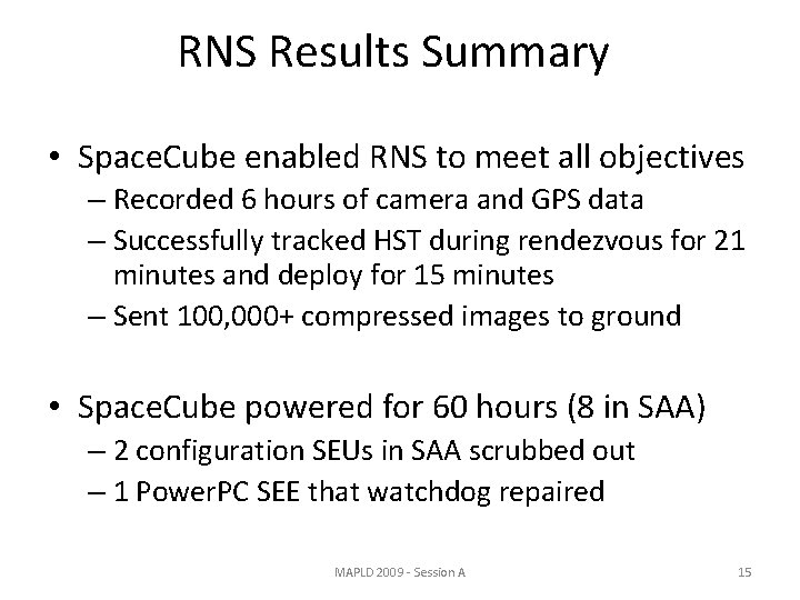 RNS Results Summary • Space. Cube enabled RNS to meet all objectives – Recorded