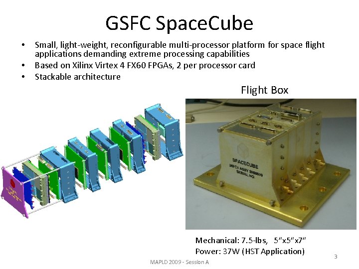 GSFC Space. Cube • • • Small, light-weight, reconfigurable multi-processor platform for space flight