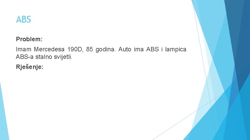 ABS Problem: Imam Mercedesa 190 D, 85 godina. Auto ima ABS i lampica ABS-a