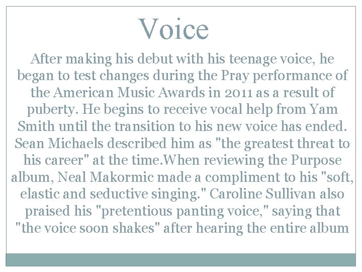 Voice After making his debut with his teenage voice, he began to test changes