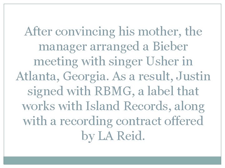 After convincing his mother, the manager arranged a Bieber meeting with singer Usher in