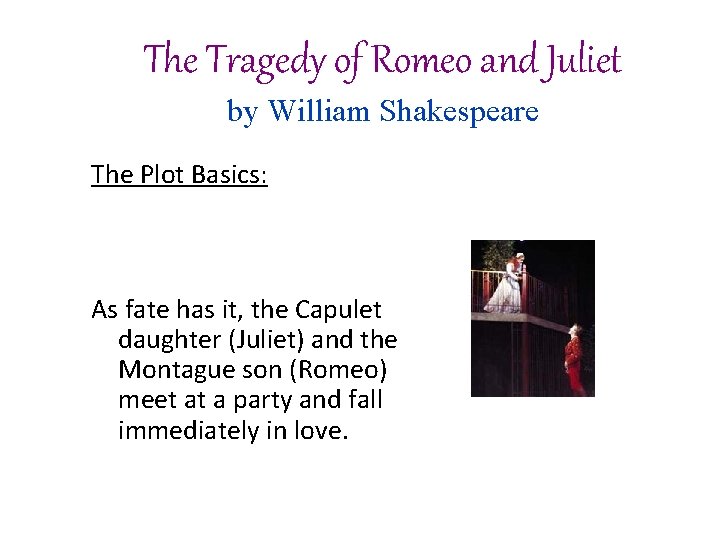 The Tragedy of Romeo and Juliet by William Shakespeare The Plot Basics: Two families