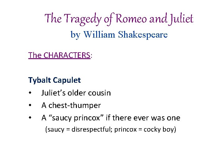 The Tragedy of Romeo and Juliet by William Shakespeare The CHARACTERS: Tybalt Capulet •