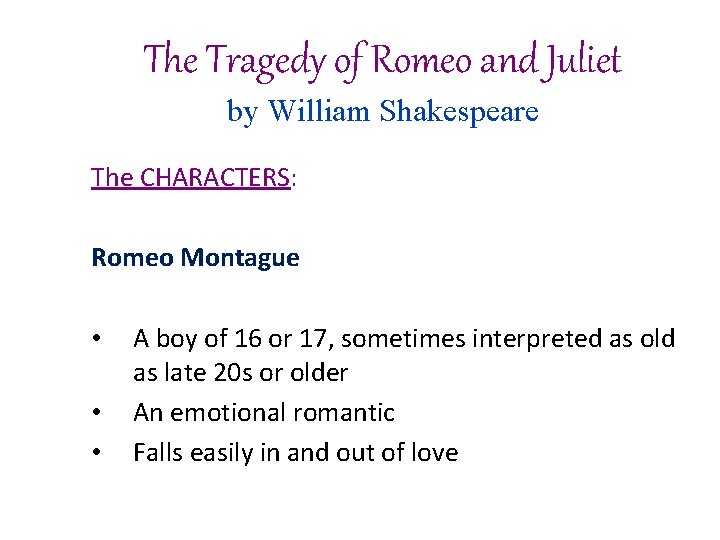 The Tragedy of Romeo and Juliet by William Shakespeare The CHARACTERS: Romeo Montague •