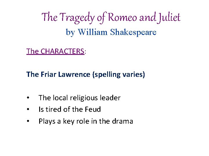 The Tragedy of Romeo and Juliet by William Shakespeare The CHARACTERS: The Friar Lawrence