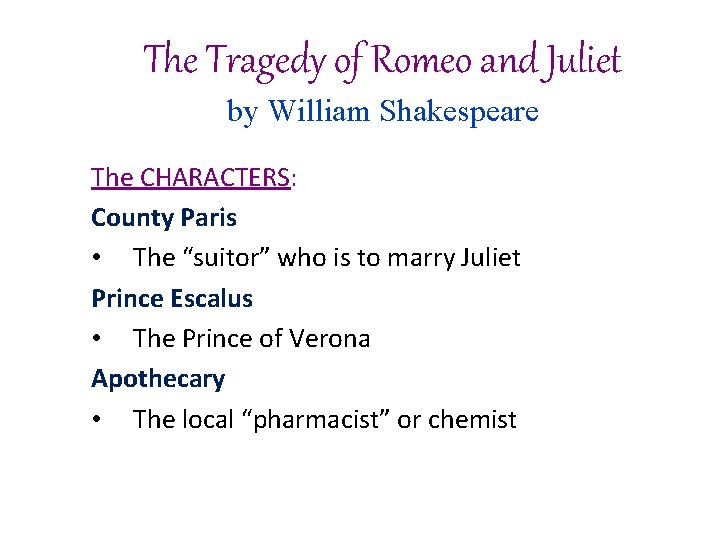 The Tragedy of Romeo and Juliet by William Shakespeare The CHARACTERS: County Paris •