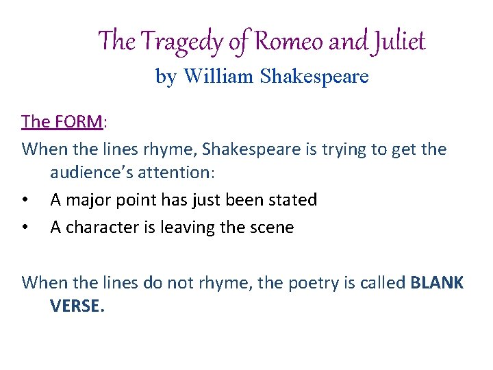 The Tragedy of Romeo and Juliet by William Shakespeare The FORM: When the lines