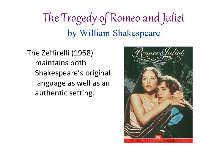 The Tragedy of Romeo and Juliet by William Shakespeare The Zeffirelli (1968) maintains both