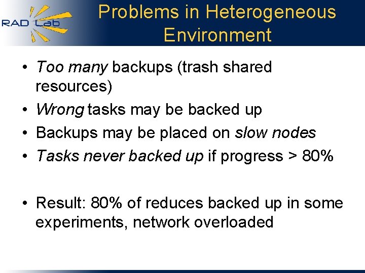 Problems in Heterogeneous Environment • Too many backups (trash shared resources) • Wrong tasks