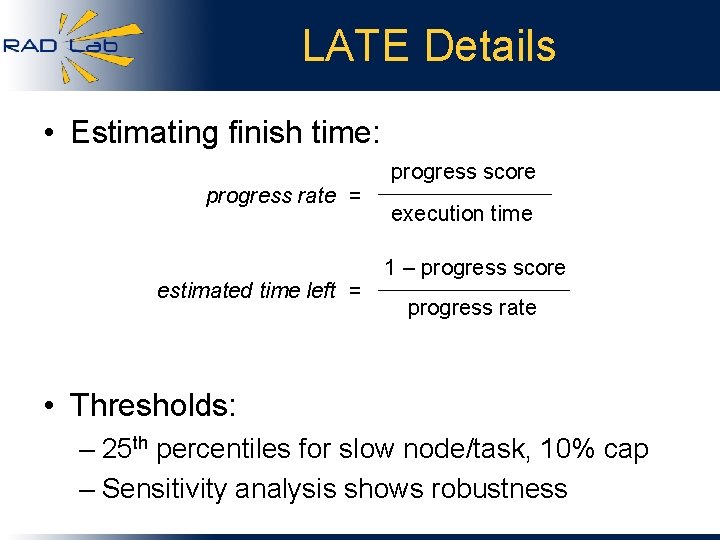 LATE Details • Estimating finish time: progress rate = estimated time left = progress