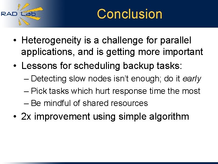 Conclusion • Heterogeneity is a challenge for parallel applications, and is getting more important