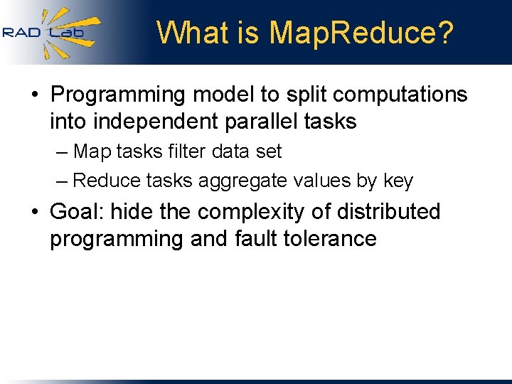 What is Map. Reduce? • Programming model to split computations into independent parallel tasks