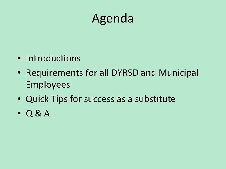 Agenda • Introductions • Requirements for all DYRSD and Municipal Employees • Quick Tips