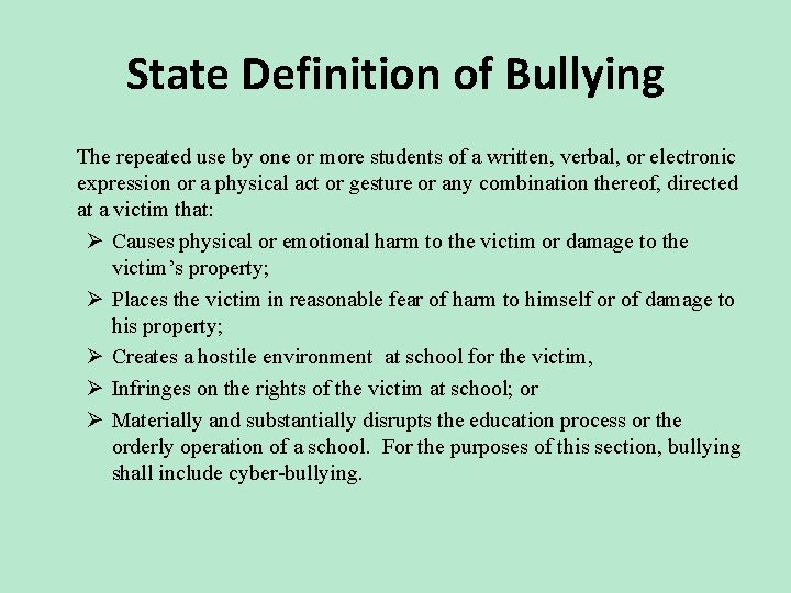 State Definition of Bullying The repeated use by one or more students of a
