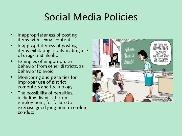 Social Media Policies • Inappropriateness of posting items with sexual content • Inappropriateness of
