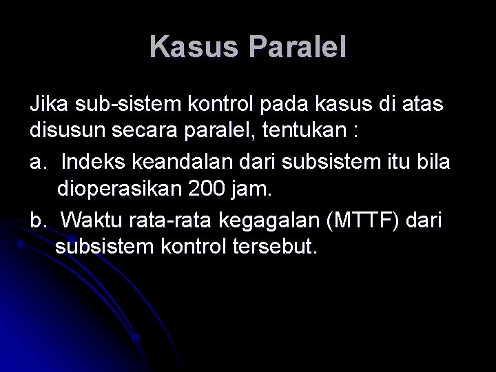 Kasus Paralel Jika sub-sistem kontrol pada kasus di atas disusun secara paralel, tentukan :