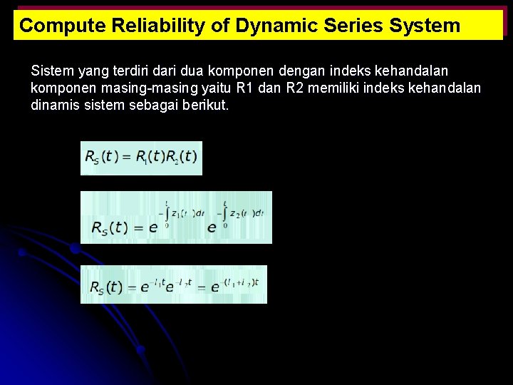 Compute Reliability of Dynamic Series System Sistem yang terdiri dari dua komponen dengan indeks