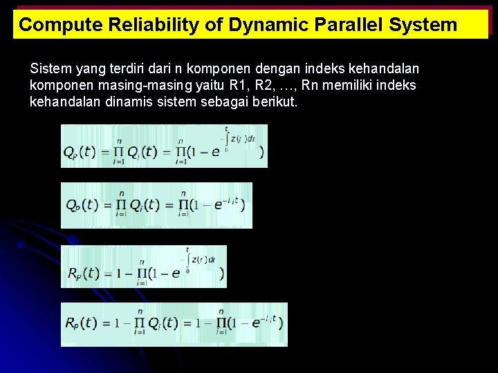 Compute Reliability of Dynamic Parallel System Sistem yang terdiri dari n komponen dengan indeks
