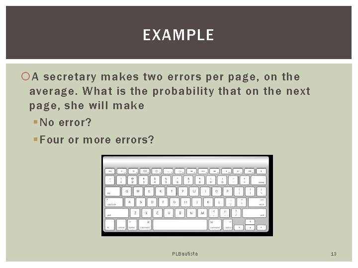 EXAMPLE A secretary makes two errors per page, on the average. What is the