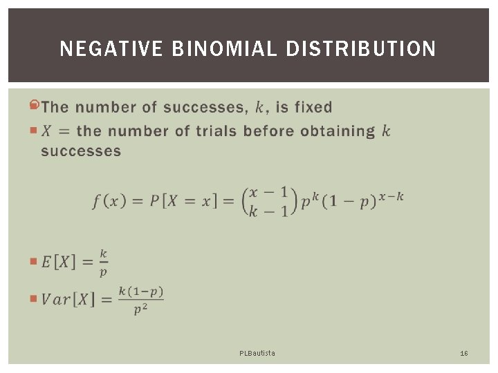 NEGATIVE BINOMIAL DISTRIBUTION PLBautista 16 