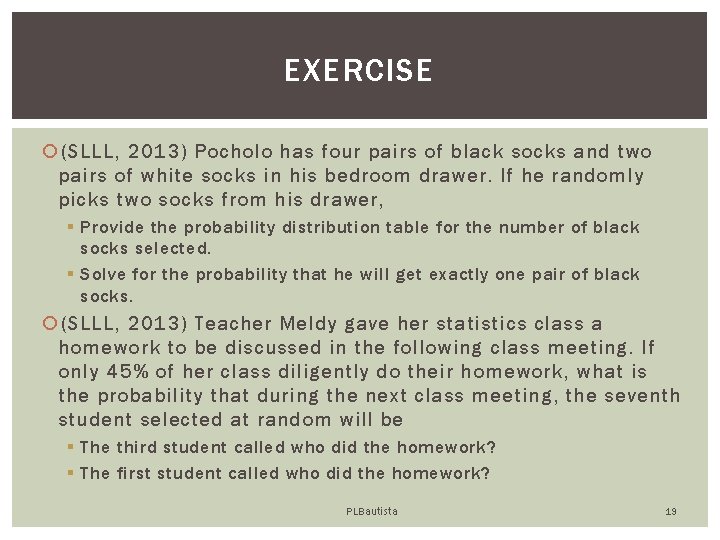 EXERCISE (SLLL, 2013) Pocholo has four pairs of black socks and two pairs of