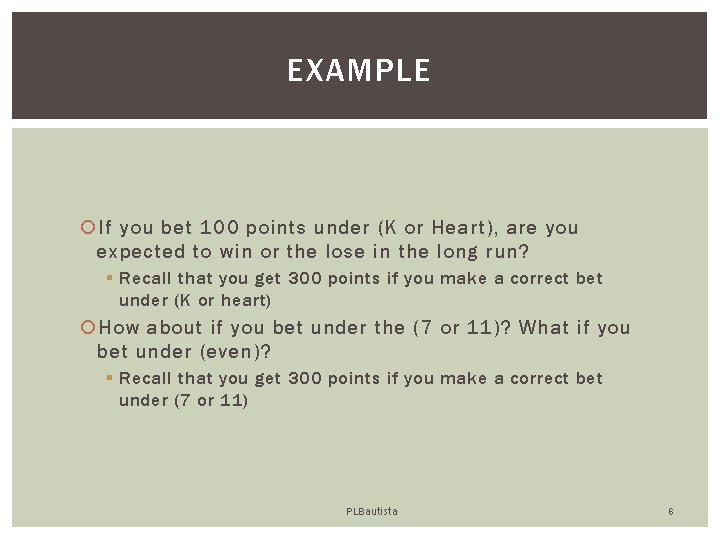 EXAMPLE If you bet 100 points under (K or Heart), are you expected to