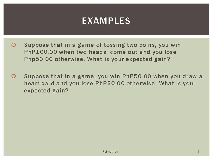 EXAMPLES Suppose that in a game of tossing two coins, you win Ph. P