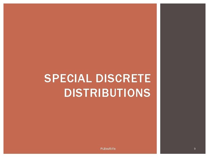 SPECIAL DISCRETE DISTRIBUTIONS PLBautista 9 