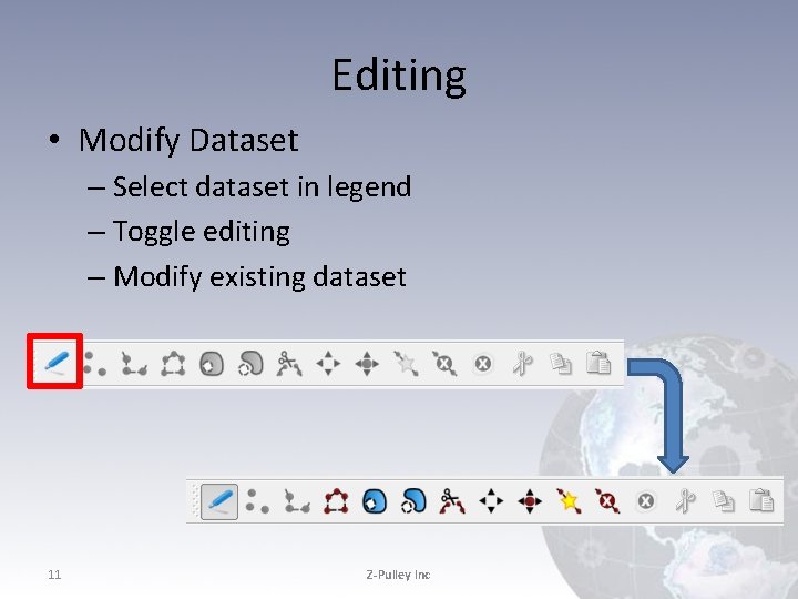 Editing • Modify Dataset – Select dataset in legend – Toggle editing – Modify Editing • Modify Dataset – Select dataset in legend – Toggle editing – Modify