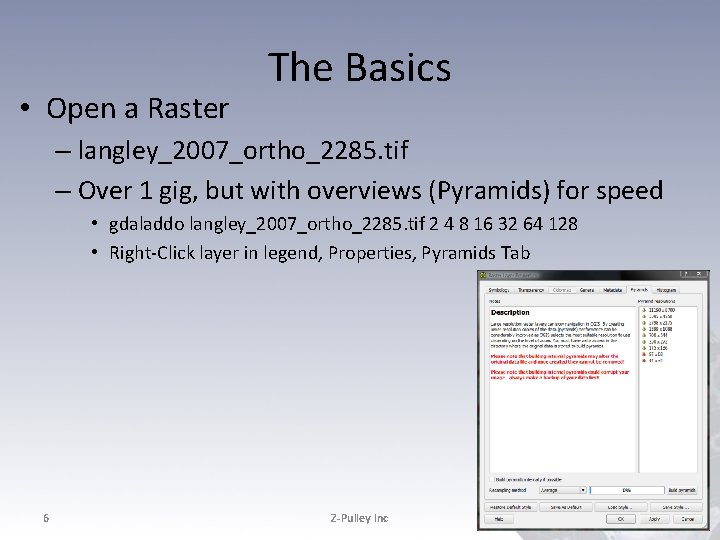 • Open a Raster The Basics – langley_2007_ortho_2285. tif – Over 1 gig, • Open a Raster The Basics – langley_2007_ortho_2285. tif – Over 1 gig,