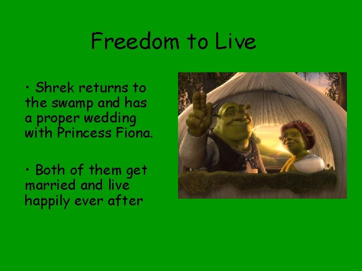 Freedom to Live • Shrek returns to the swamp and has a proper wedding