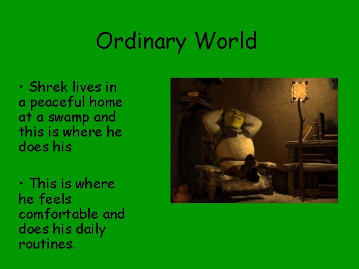 Ordinary World • Shrek lives in a peaceful home at a swamp and this